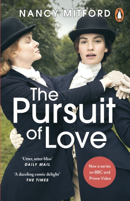 The Pursuit of Love : Now a major series on BBC and Prime Video directed by Emily Mortimer and starring Lily James and Andrew Scott-9780241991848
