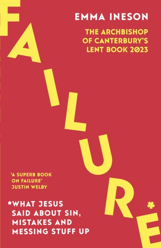 Failure: What Jesus Said About Sin, Mistakes and Messing Stuff Up : The Archbishop of Canterbury's Lent Book 2023-9780281087846