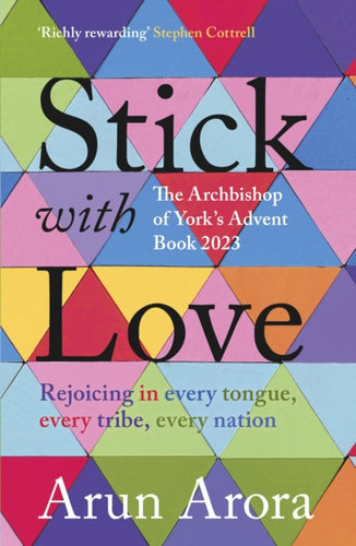 Stick with Love : Rejoicing in  Every Tongue, Every Tribe, Every Nation: The Archbishop of York's Advent Book 2023: Foreword by Stephen Cottrell-9780281089857
