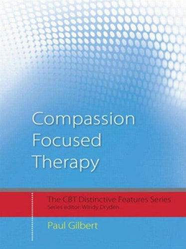 Compassion Focused Therapy : Distinctive Features-9780415448079