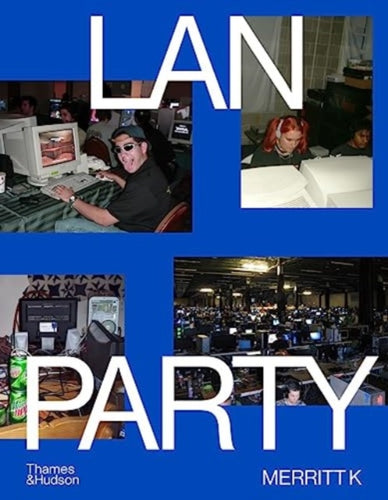 LAN Party : Inside the Multiplayer Revolution-9780500026953