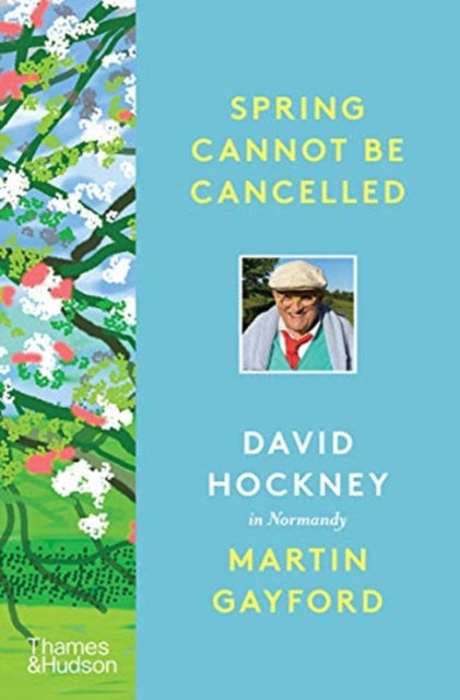 Spring Cannot be Cancelled : David Hockney in Normandy-9780500094365