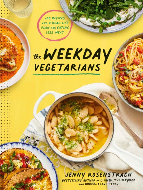 The Weekday Vegetarians : 100 Recipes and a Real-Life Plan for Eating Less Meat: A Cookbook-9780593138748