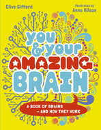 You & Your Amazing Brain : A Book of Brains and How They Work-9780711283619