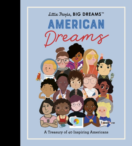 Little People, BIG DREAMS: American Dreams : A Treasury of 40 Inspiring Americans Volume 97-9780711285576
