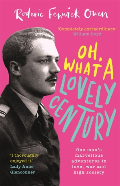 Oh, What a Lovely Century : One man's marvellous adventures in love, war and high society-9780751583021