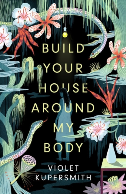 Build Your House Around My Body : The most hotly anticipated debut of the summer-9780861540990