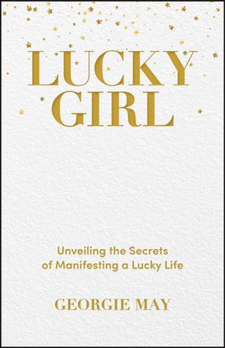 Lucky Girl : Unveiling the Secrets of Manifesting a Lucky Life-9781394230693