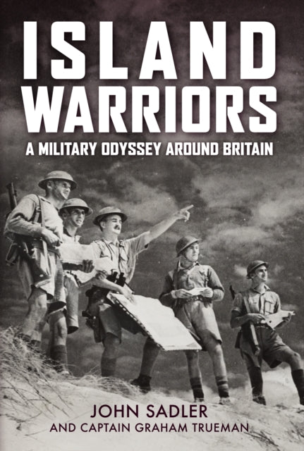 Island Warriors : A Military Odyssey around Britain-9781398114791