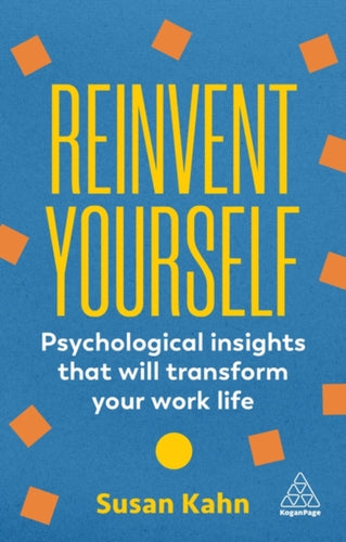 Reinvent Yourself : Psychological Insights That Will Transform Your Work Life-9781398613294