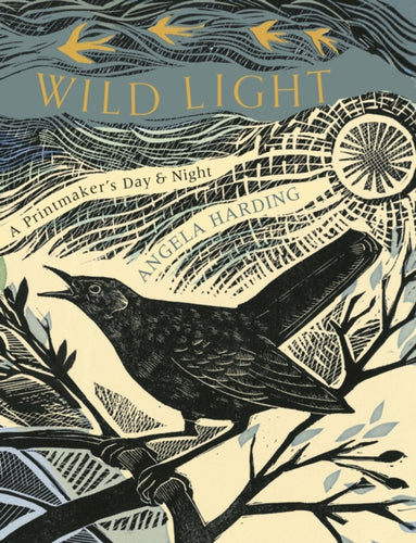 Wild Light : A printmaker's day and night-9781408726808