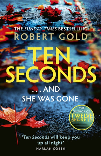 Ten Seconds : 'If you're looking for a gripping thriller that twists and turns, Robert Gold delivers' Harlan Coben-9781408730577