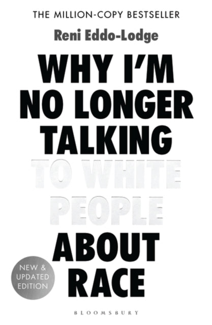 Why I'm No Longer Talking to White People About Race : The #1 Sunday Times Bestseller-9781408870587