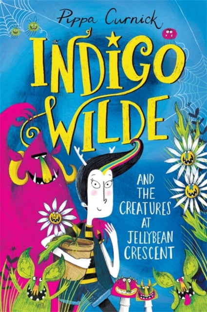 Indigo Wilde and the Creatures at Jellybean Crescent : Book 1-9781444954975