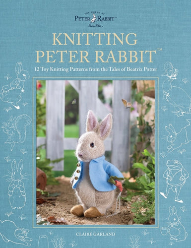 Knitting Peter Rabbit™ : 12 Toy Knitting Patterns from the Tales of Beatrix Potter-9781446309674