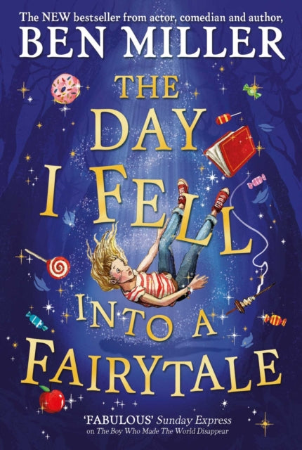 The Day I Fell Into a Fairytale : The Bestselling Classic Adventure from Ben Miller-9781471192449