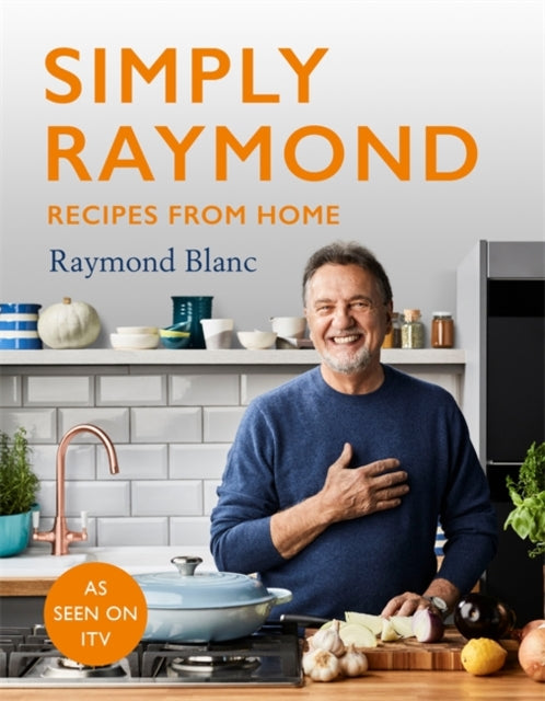 Simply Raymond : Recipes from Home - INCLUDING RECIPES FROM THE ITV SERIES-9781472267603