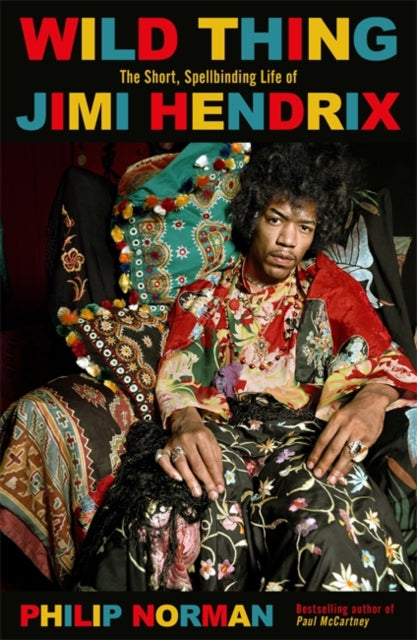 Wild Thing : The short, spellbinding life of Jimi Hendrix-9781474611503
