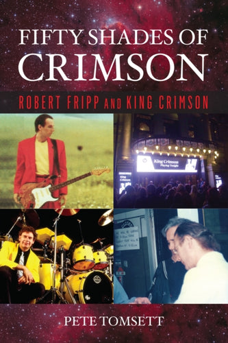 Fifty Shades of Crimson : Robert Fripp and King Crimson-9781493051021