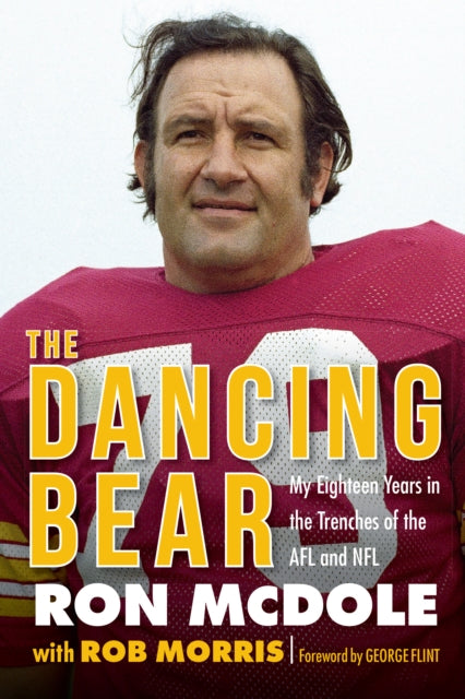 The Dancing Bear : My Eighteen Years in the Trenches of the AFL and NFL-9781496212610