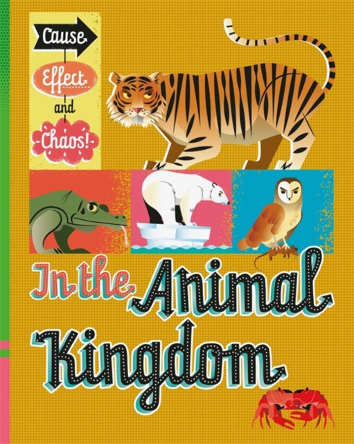 Cause, Effect and Chaos!: In the Animal Kingdom-9781526305794