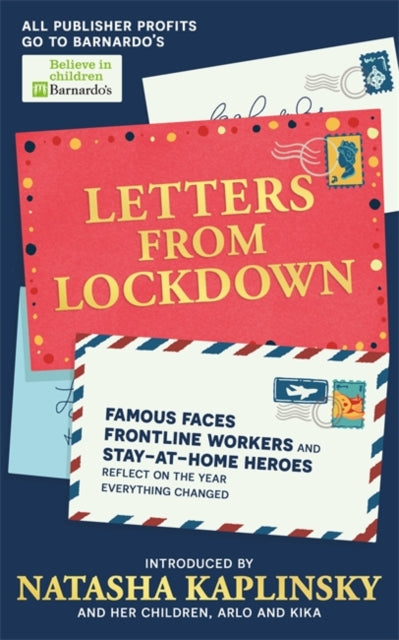 Letters From Lockdown : Famous faces, frontline workers and stay-at-home heroes reflect on the year everything changed-9781526364364