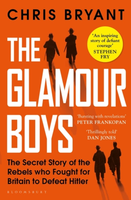 The Glamour Boys : The Secret Story of the Rebels who Fought for Britain to Defeat Hitler-9781526601735