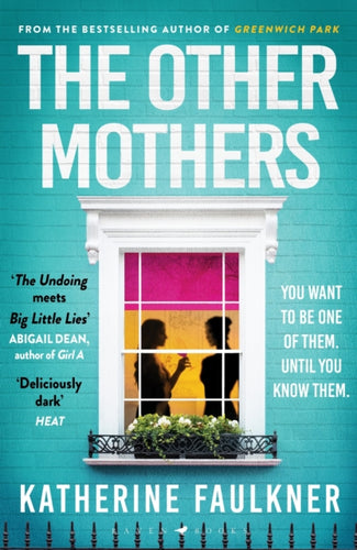 The Other Mothers : the unguessable, unputdownable new thriller from the internationally bestselling author of Greenwich Park-9781526626516