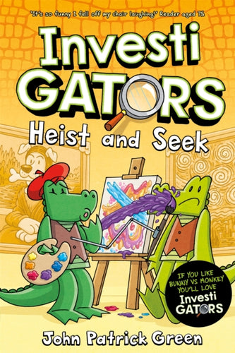 InvestiGators: Heist and Seek : A full colour, laugh-out-loud comic book adventure!-9781529097207