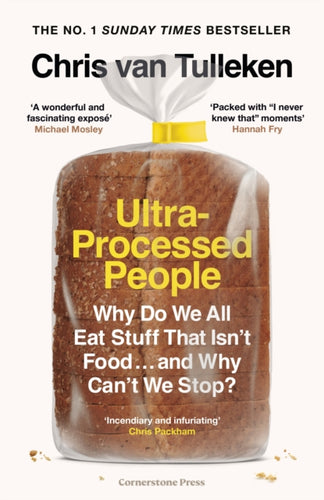 Ultra-Processed People : Why Do We All Eat Stuff That Isn't Food ... and Why Can't We Stop?-9781529900057