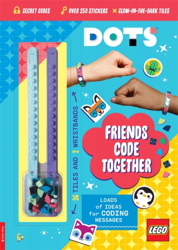 LEGO (R) DOTS (R): Friends Code Together (with stickers, LEGO tiles and two wristbands)-9781780559452