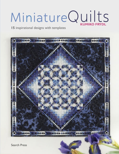 Miniature Quilts : 15 Inspirational Designs with Templates-9781782217091