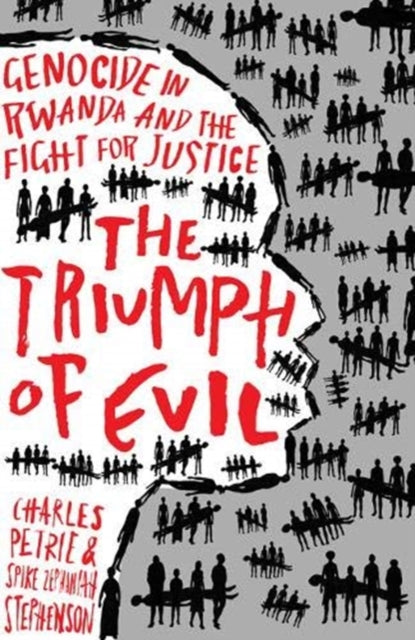 The Triumph of Evil : Genocide in Rwanda and the Fight for Justice-9781783529285