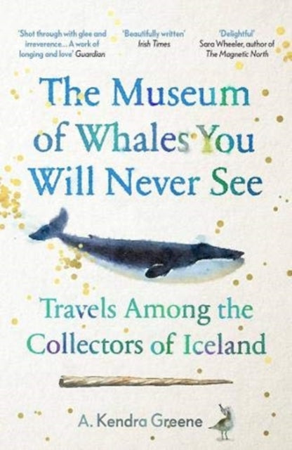 The Museum of Whales You Will Never See : Travels Among the Collectors of Iceland-9781783785940