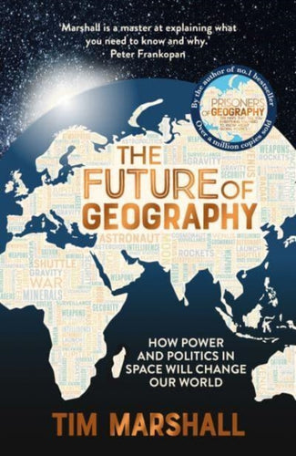 The Future of Geography : How Power and Politics in Space Will Change Our World - A SUNDAY TIMES BESTSELLER-9781783967247