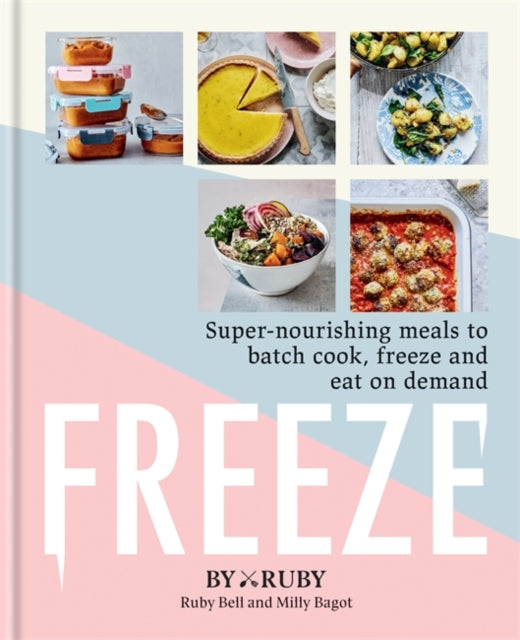 Freeze : Super-nourishing meals to batch cook, freeze and eat on demand-9781784727482