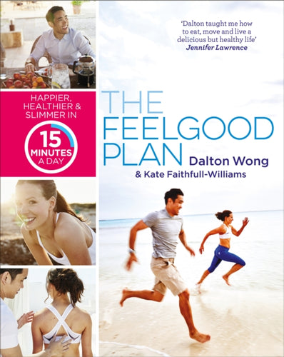 The Feelgood Plan : Happier, Healthier and Slimmer in 15 Minutes a Day-9781785031809