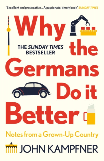 Why the Germans Do it Better : Notes from a Grown-Up Country-9781786499783