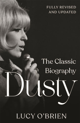 Dusty : The Classic Biography Revised and Updated-9781789295863