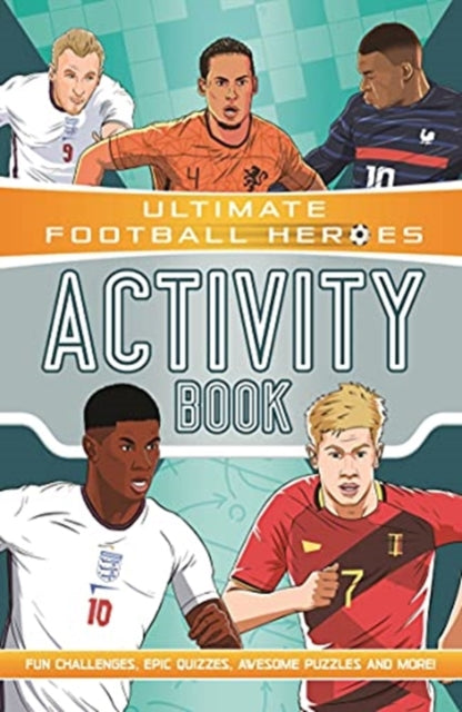 Ultimate Football Heroes Activity Book (Ultimate Football Heroes - the No. 1 football series) : Fun challenges, epic quizzes, awesome puzzles and more!-9781789464863
