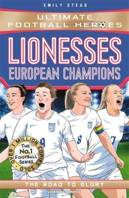 Lionesses: European Champions (Ultimate Football Heroes - The No.1 football series) : The Road to Glory-9781789466881