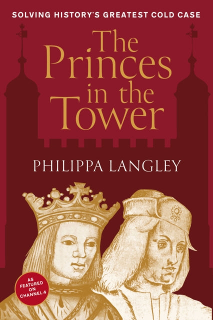 The Princes in the Tower : Solving History's Greatest Cold Case-9781803995410