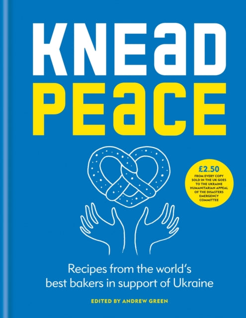 Knead Peace : Bake for Ukraine-9781804190753