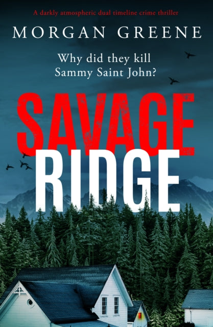 Savage Ridge : A darkly atmospheric dual timeline crime thriller-9781804367308