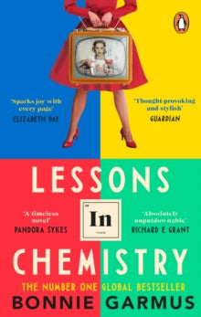Lessons in Chemistry : The No. 1 Sunday Times bestseller and BBC Between the Covers Book Club pick by Bonnie Garmus