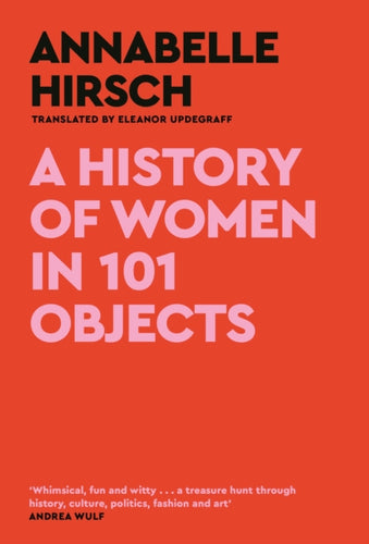 A History of Women in 101 Objects : A walk through female history-9781805300878