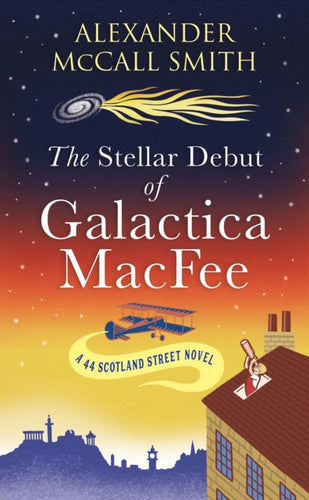 The Stellar Debut of Galactica MacFee : The New 44 Scotland Street Novel-9781846976414