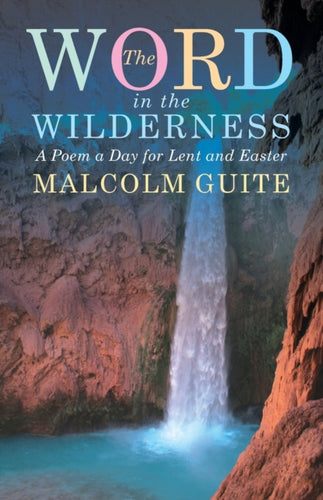 Word in the Wilderness : A poem a day for Lent and Easter-9781848256781