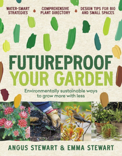 Futureproof Your Garden : Environmentally sustainable ways to grow more with less-9781911668121