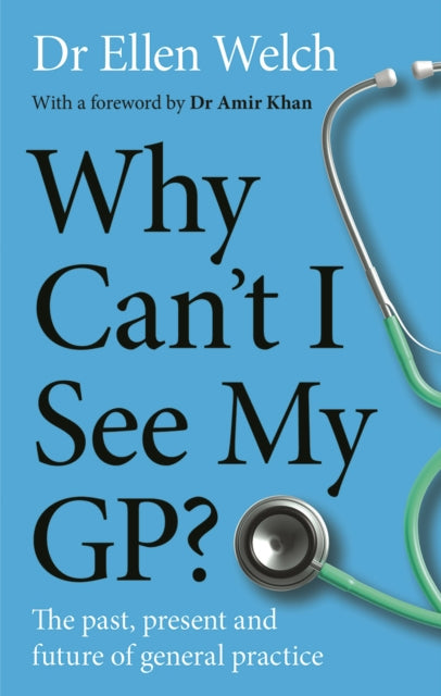 Why Can’t I See My GP? : The Past, Present and Future of General Practice-9781915279460